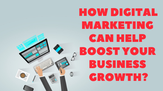 How Digital Marketing Can Boost your Business